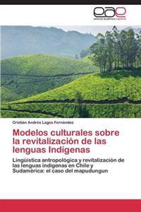 Modelos Culturales Sobre La Revitalizacion de Las Lenguas Indigenas