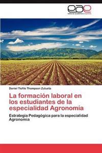 La Formacion Laboral En Los Estudiantes de La Especialidad Agronomia