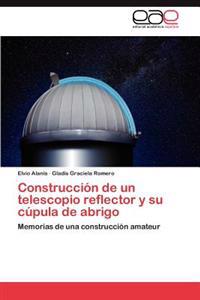 Construcción de un telescopio reflector y su cúpula de abrigo