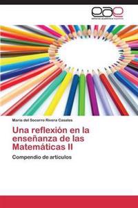 Una reflexi?n en la ense?anza de las Matem?ticas II