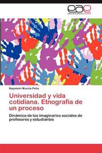 Universidad y Vida Cotidiana. Etnografia de Un Proceso