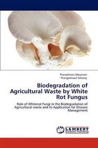 Biodegradation of Agricultural Waste by White Rot Fungus