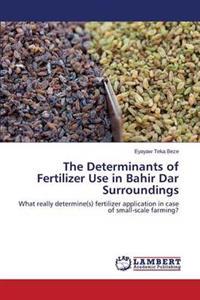The Determinants of Fertilizer Use in Bahir Dar Surroundings