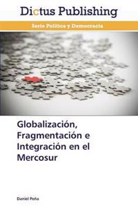 Globalizacion, Fragmentacion E Integracion En El Mercosur