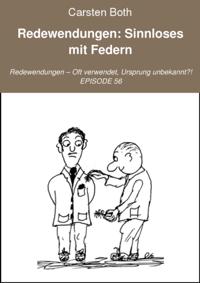 Redewendungen: Sinnloses mit Federn