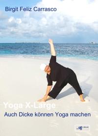 Yoga X-Large - Auch Dicke können Yoga machen