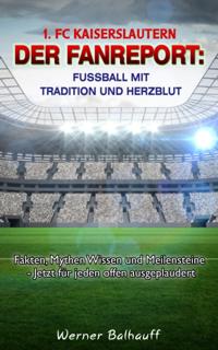 1. FC Kaiserslautern – Die Roten Teufel – Von Tradition und Herzblut für den Fußball