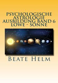 Psychologische Astrologie - Ausbildung Band 6 Löwe - Sonne