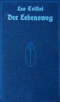 Der Lebensweg  - ein Werk von Leo Tolstoi