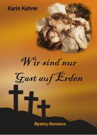 Wir sind nur Gast auf Erden