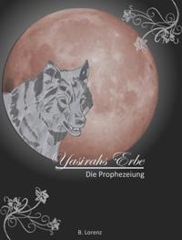 Yasirahs Erbe - Die Prophezeiung