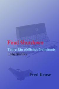Final Shutdown - Teil 3: Ein tödliches Geheimnis