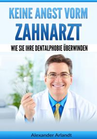Keine Angst vorm Zahnarzt