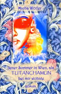 Jener Sommer in Wien, als Tutanchamun bei mir wohnte
