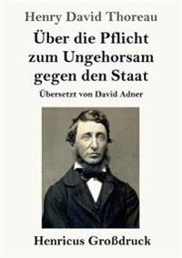 Über die Pflicht zum Ungehorsam gegen den Staat (Großdruck)