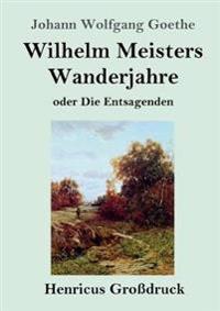 Wilhelm Meisters Wanderjahre (Großdruck)