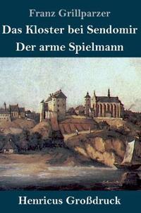 Bokomslag för "Das Kloster bei Sendomir / Der arme Spielmann (Großdruck)"