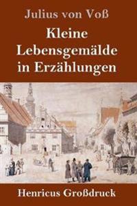 Kleine Lebensgemälde in Erzählungen (Großdruck)