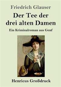 Bokomslag för "Der Tee der drei alten Damen (Großdruck)"
