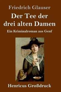Bokomslag för "Der Tee der drei alten Damen (Großdruck)"