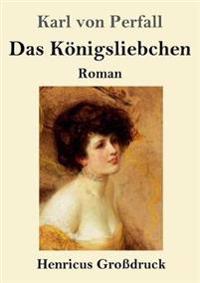 Das Königsliebchen (Großdruck)