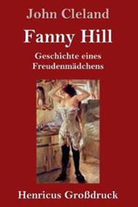 Fanny Hill oder Geschichte eines Freudenmädchens (Großdruck)