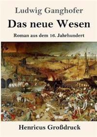 Das neue Wesen (Großdruck)