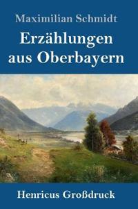 Erzählungen aus Oberbayern (Großdruck)