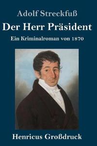 Der Herr Präsident (Großdruck)