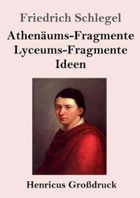 Bokomslag för "Athenäums-Fragmente / Lyceums-Fragmente / Ideen (Großdruck)"