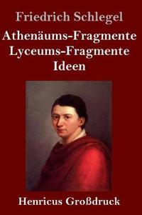 Bokomslag för "Athenäums-Fragmente / Lyceums-Fragmente / Ideen (Großdruck)"