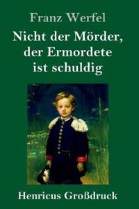 Bokomslag för "Nicht der Mörder, der Ermordete ist schuldig (Großdruck)"