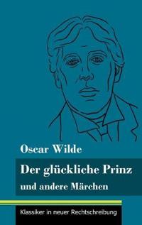 Der glückliche Prinz und andere Märchen