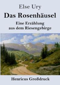 Das Rosenhäusel (Großdruck)