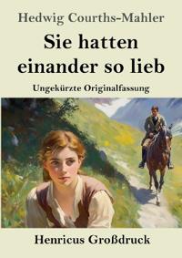 Sie hatten einander so lieb (Großdruck)
