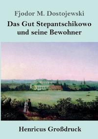 Das Gut Stepantschikowo und seine Bewohner (Großdruck)
