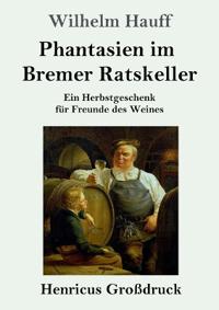 Phantasien im Bremer Ratskeller (Großdruck)
