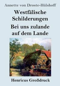 Westfälische Schilderungen / Bei uns zulande auf dem Lande (Großdruck)