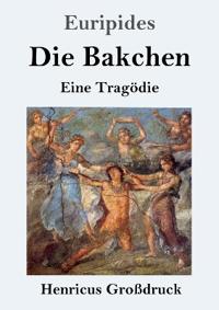 Die Bakchen (Großdruck)