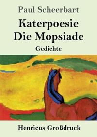 Katerpoesie / Die Mopsiade (Großdruck)