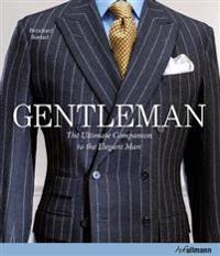 Gentleman: The Ultimate Companion to the Elegant Man (Updated)