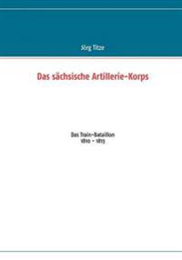 Das sächsische Artillerie-Korps