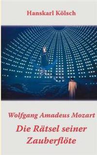 Mozart - Die Rätsel seiner Zauberflöte
