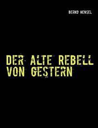 Der alte Rebell von gestern