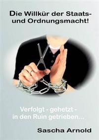 Die Willkür der Staats-und Ordnungsmacht!