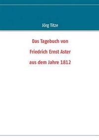 Das Tagebuch von Friedrich Ernst Aster aus dem Jahre 1812