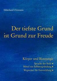 Der tiefste Grund ist Grund zur Freude