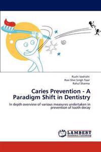 Caries Prevention - A Paradigm Shift in Dentistry
