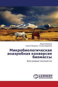 Mikrobiologicheskaya anaerobnaya konversiya biomassy