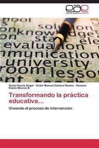 Transformando La Practica Educativa...